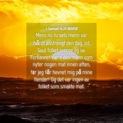 Picture 04 - 1 Samuel 14:24 NORSK - Mens nu Israels menn var hårdt anstrengt den - Bible Verse Picture