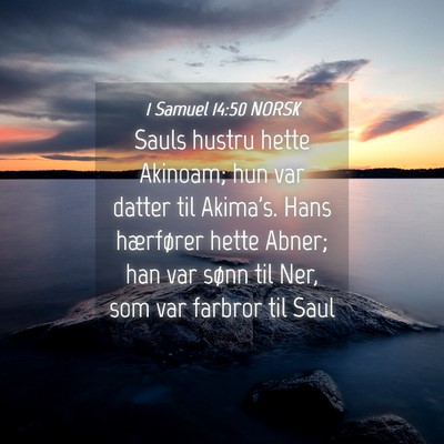 Picture 04 - 1 Samuel 14:50 NORSK - Sauls hustru hette Akinoam; hun var datter til - Bible Verse Picture