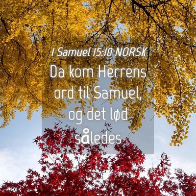 Picture 04 - 1 Samuel 15:10 NORSK - Da kom Herrens ord til Samuel, og det lød - Bible Verse Picture