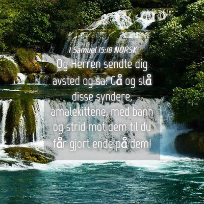 Picture 04 - 1 Samuel 15:18 NORSK - Og Herren sendte dig avsted og sa: Gå og slå - Bible Verse Picture
