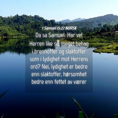 Picture 04 - 1 Samuel 15:22 NORSK - Da sa Samuel: Har vel Herren like så meget behag - Bible Verse Picture