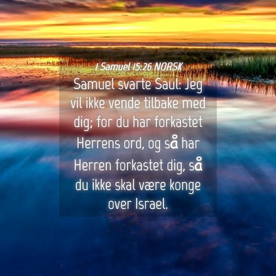 Picture 04 - 1 Samuel 15:26 NORSK - Samuel svarte Saul: Jeg vil ikke vende tilbake - Bible Verse Picture