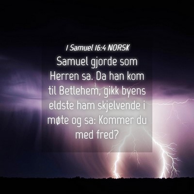 Picture 04 - 1 Samuel 16:4 NORSK - Samuel gjorde som Herren sa. Da han kom til - Bible Verse Picture