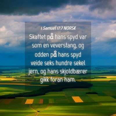 Picture 04 - 1 Samuel 17:7 NORSK - Skaftet på hans spyd var som en veverstang, og - Bible Verse Picture