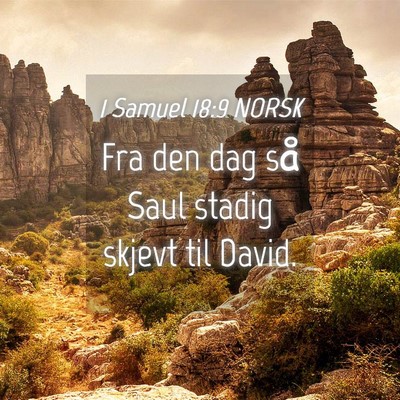 Picture 04 - 1 Samuel 18:9 NORSK - Fra den dag så Saul stadig skjevt til - Bible Verse Picture