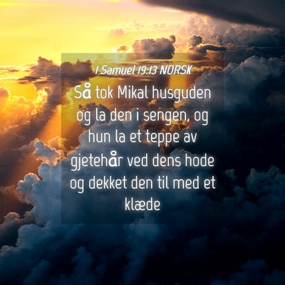 Picture 04 - 1 Samuel 19:13 NORSK - Så tok Mikal husguden og la den i sengen, og hun - Bible Verse Picture