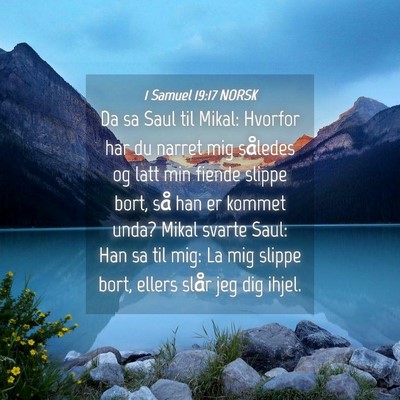 Picture 04 - 1 Samuel 19:17 NORSK - Da sa Saul til Mikal: Hvorfor har du narret mig - Bible Verse Picture
