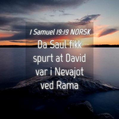 Picture 04 - 1 Samuel 19:19 NORSK - Da Saul fikk spurt at David var i Nevajot ved - Bible Verse Picture
