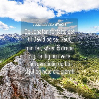Picture 04 - 1 Samuel 19:2 NORSK - Og Jonatan fortalte det til David og sa: Saul, - Bible Verse Picture