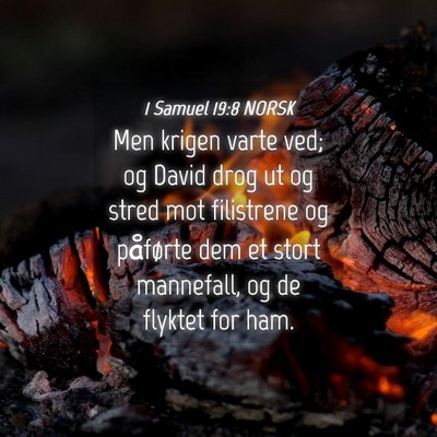 Picture 04 - 1 Samuel 19:8 NORSK - Men krigen varte ved; og David drog ut og stred - Bible Verse Picture