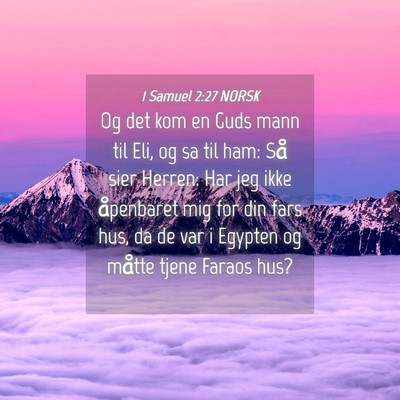 Picture 04 - 1 Samuel 2:27 NORSK - Og det kom en Guds mann til Eli, og sa til ham: - Bible Verse Picture