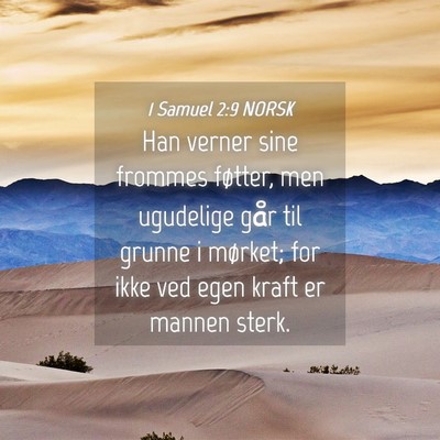 Picture 04 - 1 Samuel 2:9 NORSK - Han verner sine frommes føtter, men ugudelige - Bible Verse Picture