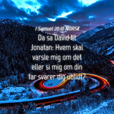 Picture 04 - 1 Samuel 20:10 NORSK - Da sa David til Jonatan: Hvem skal varsle mig om - Bible Verse Picture