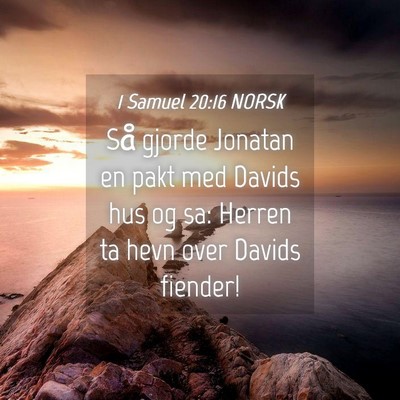 Picture 04 - 1 Samuel 20:16 NORSK - Så gjorde Jonatan en pakt med Davids hus og sa: - Bible Verse Picture