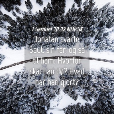 Picture 04 - 1 Samuel 20:32 NORSK - Jonatan svarte Saul, sin far, og sa til ham: - Bible Verse Picture