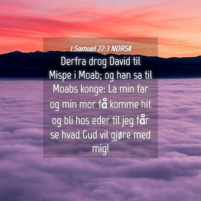 Picture 04 - 1 Samuel 22:3 NORSK - Derfra drog David til Mispe i Moab; og han sa til - Bible Verse Picture