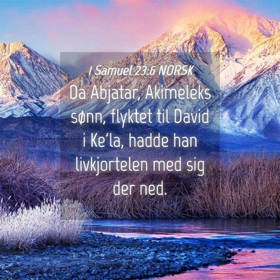 Picture 04 - 1 Samuel 23:6 NORSK - Da Abjatar, Akimeleks sønn, flyktet til David i - Bible Verse Picture