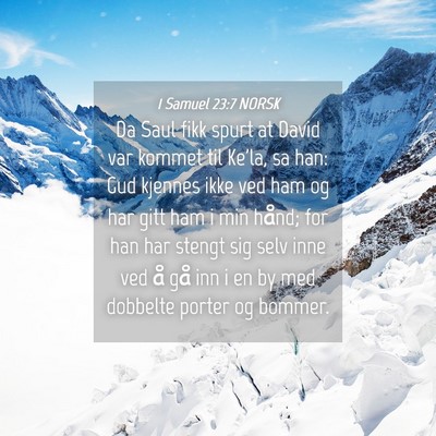Picture 04 - 1 Samuel 23:7 NORSK - Da Saul fikk spurt at David var kommet til Ke'la, - Bible Verse Picture