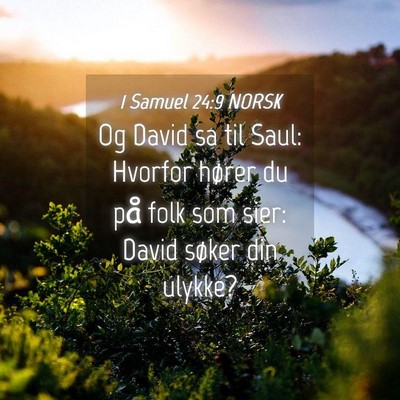 Picture 04 - 1 Samuel 24:9 NORSK - Og David sa til Saul: Hvorfor hører du på folk - Bible Verse Picture