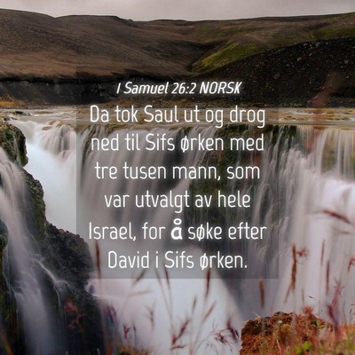 Picture 04 - 1 Samuel 26:2 NORSK - Da tok Saul ut og drog ned til Sifs ørken med - Bible Verse Picture
