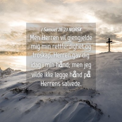 Picture 04 - 1 Samuel 26:23 NORSK - Men Herren vil gjengjelde mig min rettferdighet - Bible Verse Picture