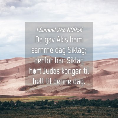 Picture 04 - 1 Samuel 27:6 NORSK - Da gav Akis ham samme dag Siklag; derfor har - Bible Verse Picture