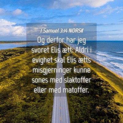 Picture 04 - 1 Samuel 3:14 NORSK - Og derfor har jeg svoret Elis ætt: Aldri i - Bible Verse Picture