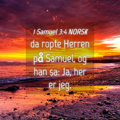 Picture 04 - 1 Samuel 3:4 NORSK - da ropte Herren på Samuel, og han sa: Ja, her er - Bible Verse Picture