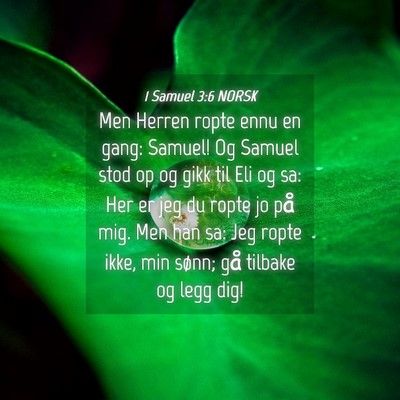 Picture 04 - 1 Samuel 3:6 NORSK - Men Herren ropte ennu en gang: Samuel! Og Samuel - Bible Verse Picture