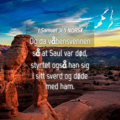 Picture 04 - 1 Samuel 31:5 NORSK - Og da våbensvennen så at Saul var død, styrtet - Bible Verse Picture