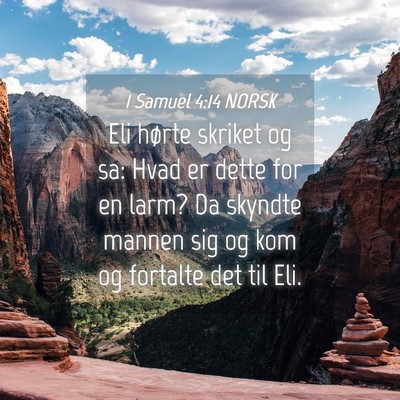 Picture 04 - 1 Samuel 4:14 NORSK - Eli hørte skriket og sa: Hvad er dette for en - Bible Verse Picture