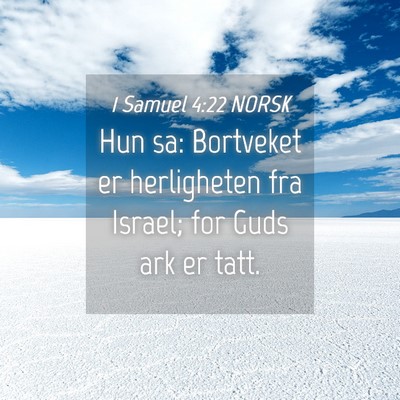 Picture 04 - 1 Samuel 4:22 NORSK - Hun sa: Bortveket er herligheten fra Israel; for - Bible Verse Picture