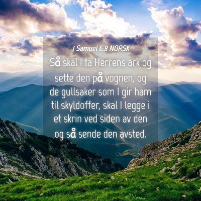 Picture 04 - 1 Samuel 6:8 NORSK - Så skal I ta Herrens ark og sette den på - Bible Verse Picture