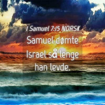 Picture 04 - 1 Samuel 7:15 NORSK - Samuel dømte Israel så lenge han - Bible Verse Picture