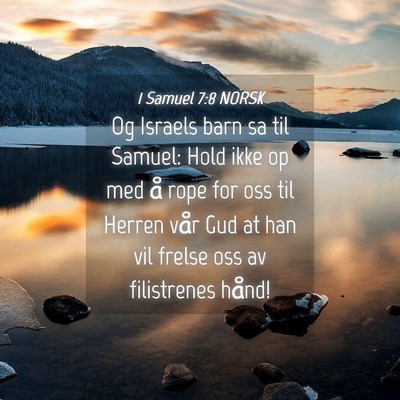 Picture 04 - 1 Samuel 7:8 NORSK - Og Israels barn sa til Samuel: Hold ikke op med - Bible Verse Picture