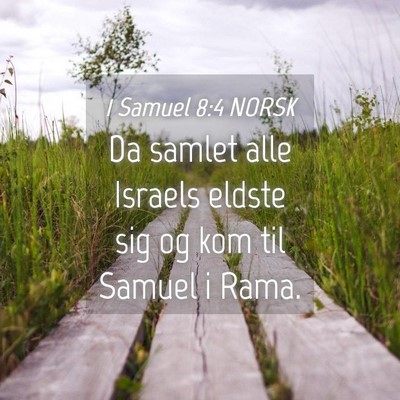 Picture 04 - 1 Samuel 8:4 NORSK - Da samlet alle Israels eldste sig og kom til - Bible Verse Picture