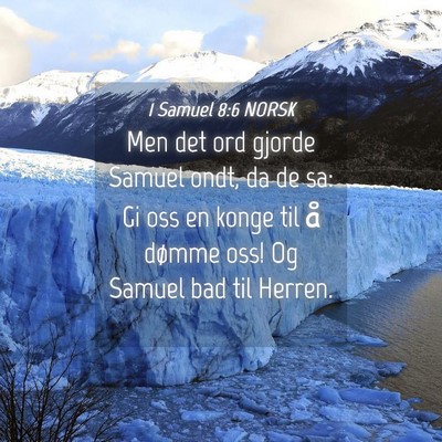Picture 04 - 1 Samuel 8:6 NORSK - Men det ord gjorde Samuel ondt, da de sa: Gi oss - Bible Verse Picture