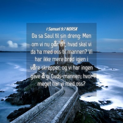 Picture 04 - 1 Samuel 9:7 NORSK - Da sa Saul til sin dreng: Men om vi nu går dit, - Bible Verse Picture