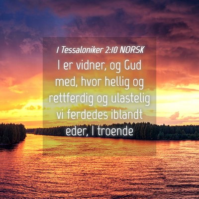 Picture 04 - 1 Tessaloniker 2:10 NORSK - I er vidner, og Gud med, hvor hellig og - Bible Verse Picture