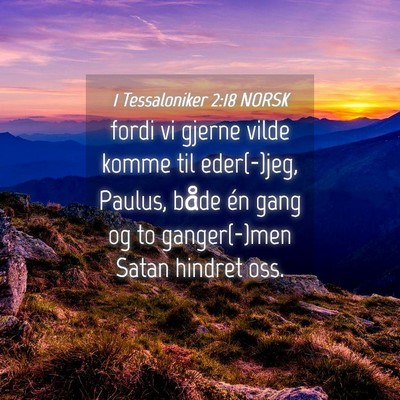 Picture 04 - 1 Tessaloniker 2:18 NORSK - fordi vi gjerne vilde komme til eder(-)jeg, - Bible Verse Picture