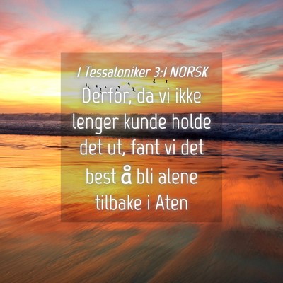 Picture 04 - 1 Tessaloniker 3:1 NORSK - Derfor, da vi ikke lenger kunde holde det ut, - Bible Verse Picture