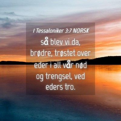 Picture 04 - 1 Tessaloniker 3:7 NORSK - så blev vi da, brødre, trøstet over eder i all - Bible Verse Picture