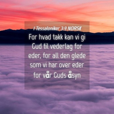 Picture 04 - 1 Tessaloniker 3:9 NORSK - For hvad takk kan vi gi Gud til vederlag for - Bible Verse Picture