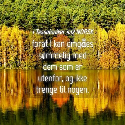 Picture 04 - 1 Tessaloniker 4:12 NORSK - forat I kan omgåes sømmelig med dem som er - Bible Verse Picture