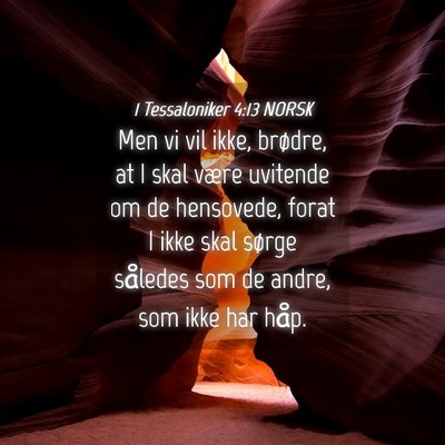 Picture 04 - 1 Tessaloniker 4:13 NORSK - Men vi vil ikke, brødre, at I skal være - Bible Verse Picture