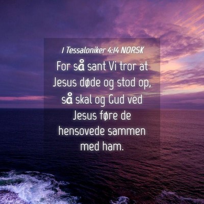 Picture 04 - 1 Tessaloniker 4:14 NORSK - For så sant Vi tror at Jesus døde og stod op, - Bible Verse Picture