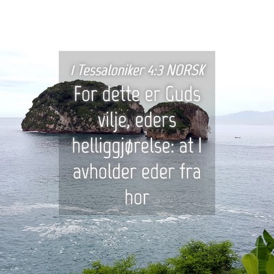 Picture 04 - 1 Tessaloniker 4:3 NORSK - For dette er Guds vilje, eders helliggjørelse: - Bible Verse Picture
