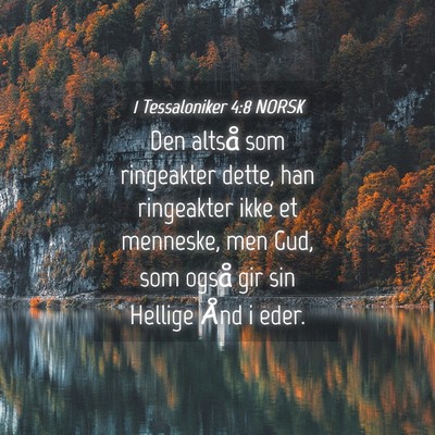 Picture 04 - 1 Tessaloniker 4:8 NORSK - Den altså som ringeakter dette, han ringeakter - Bible Verse Picture