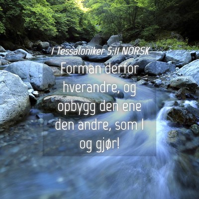 Picture 04 - 1 Tessaloniker 5:11 NORSK - Forman derfor hverandre, og opbygg den ene den - Bible Verse Picture