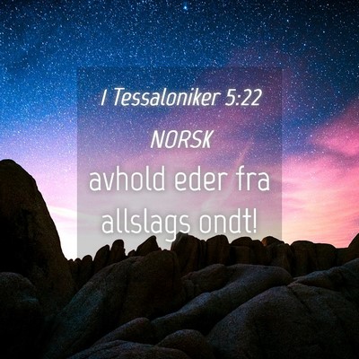 Picture 04 - 1 Tessaloniker 5:22 NORSK - avhold eder fra allslags - Bible Verse Picture